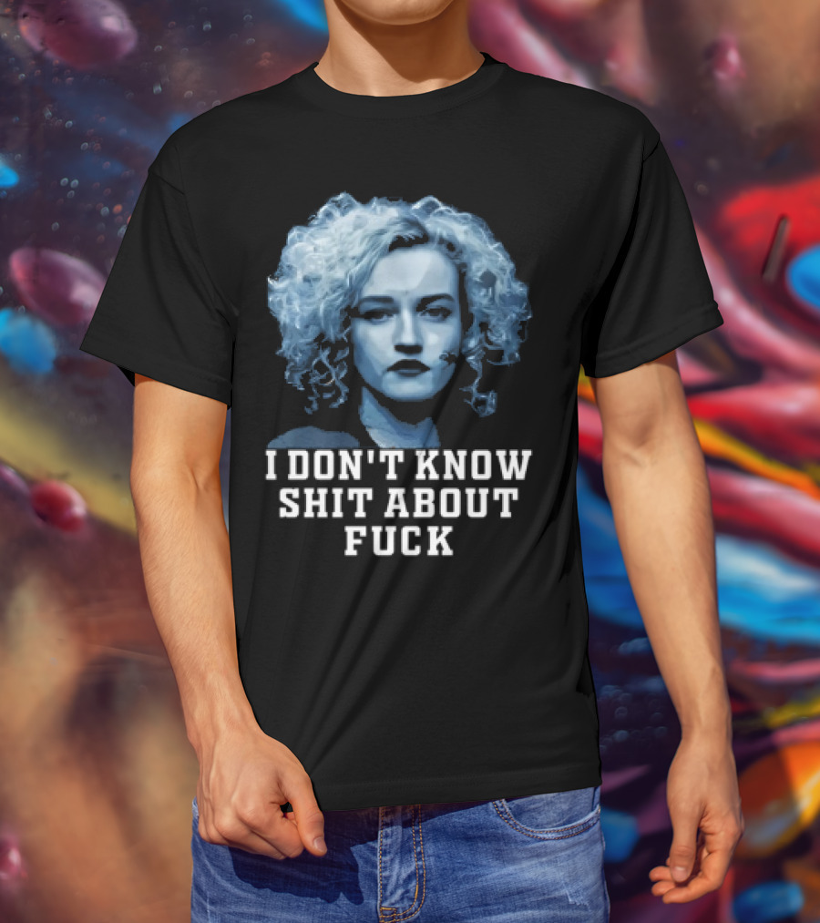 Ruth Langmore Quote I Don't Know Shit About Fuck Ozark T-Shirt