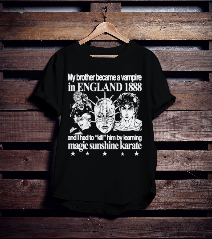 My Brother Became A Vampire In England 1888 Learned Magic Sunshine Karate T-Shirt