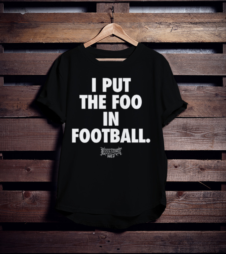 I Put The Foo In Football White Text Block Style T-Shirt