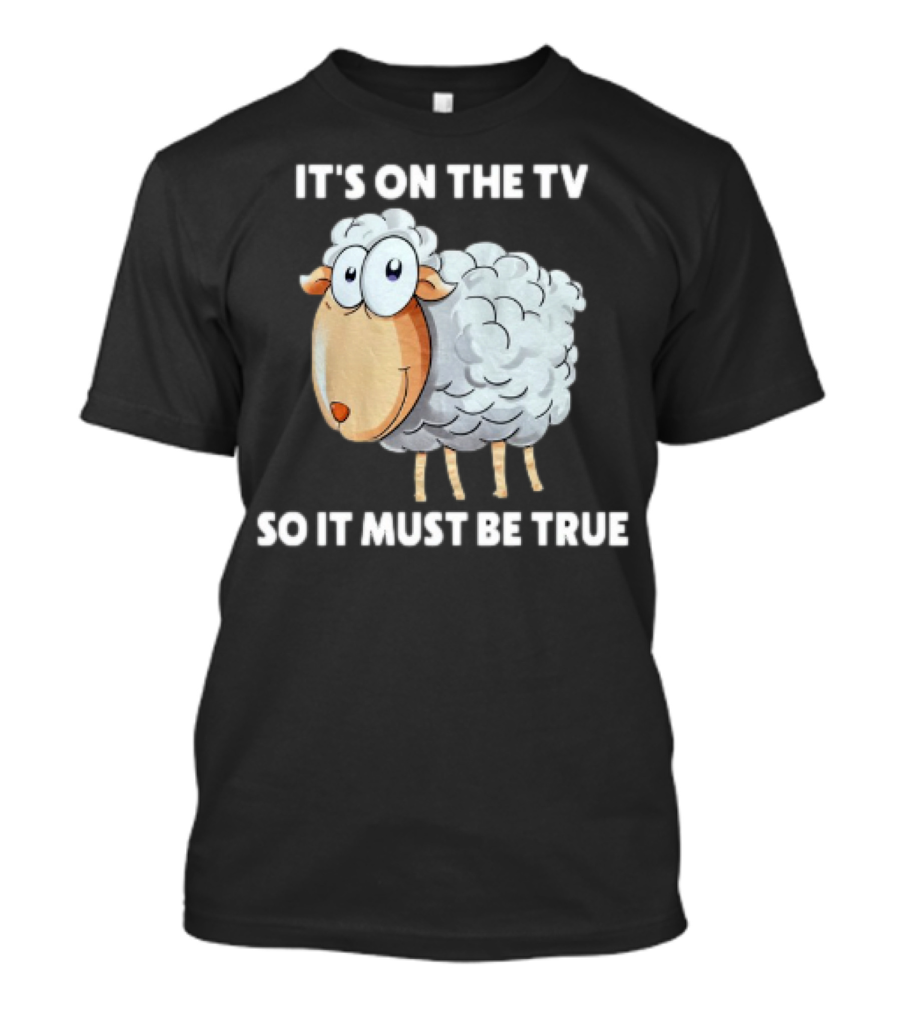 Mrobertsqld It's On The Tv So It Must Be True Funny Sheep Character T-Shirt