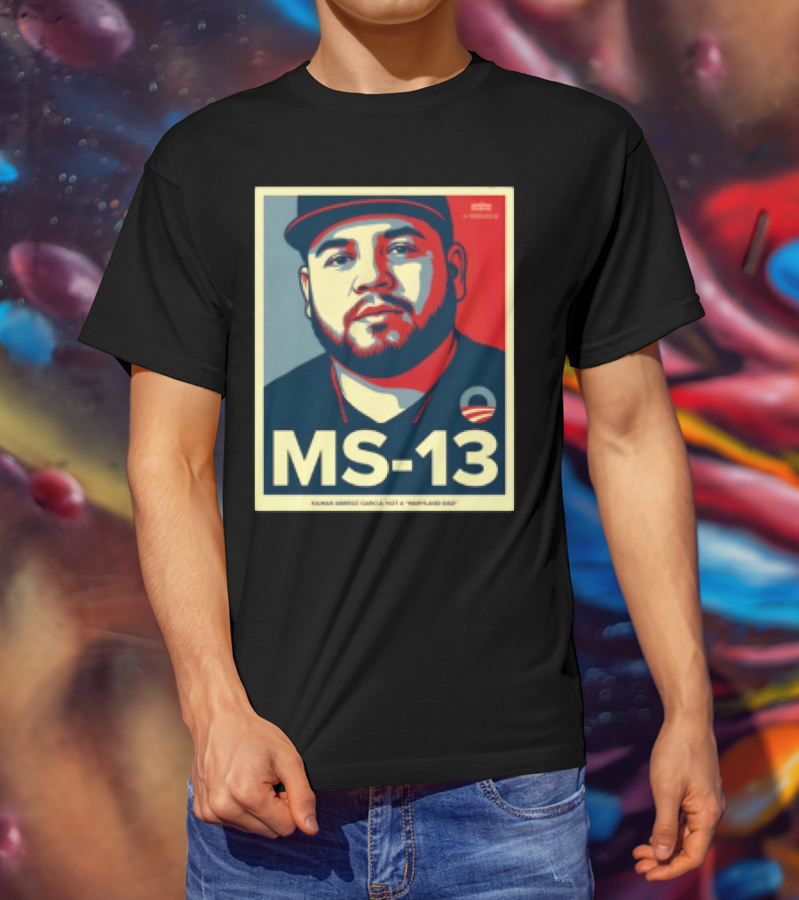 MS 13 Kilmar Abrego Garcia Not A Maryland Dad Obama Style Influence T-Shirt