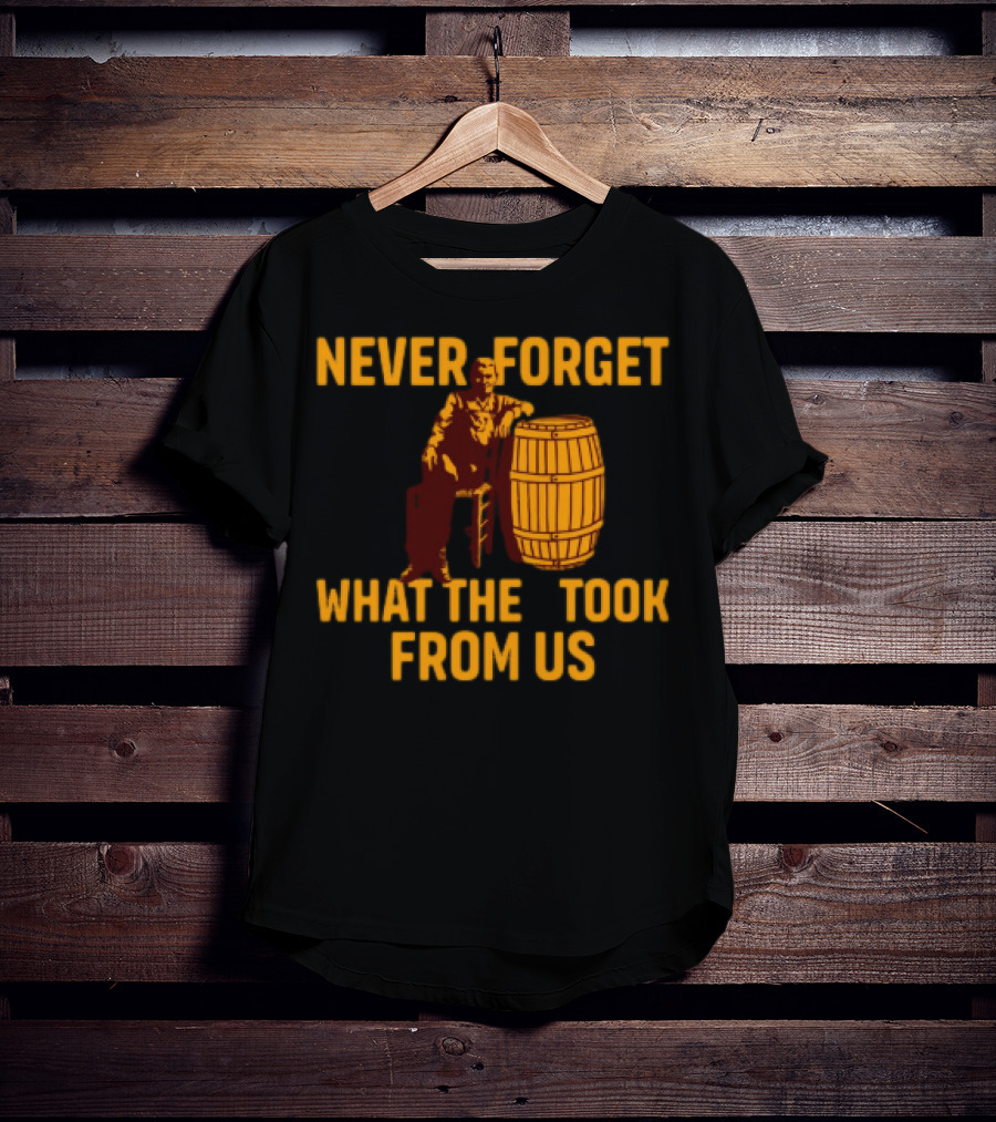 Never Forget What They Took From Us Cracker Barrel Nostalgia T-Shirt
