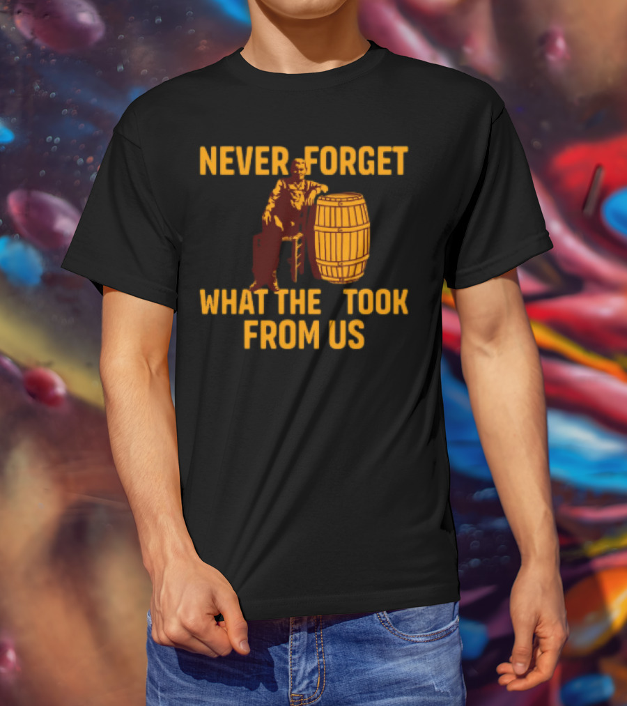 Never Forget What They Took From Us Cracker Barrel Nostalgia T-Shirt