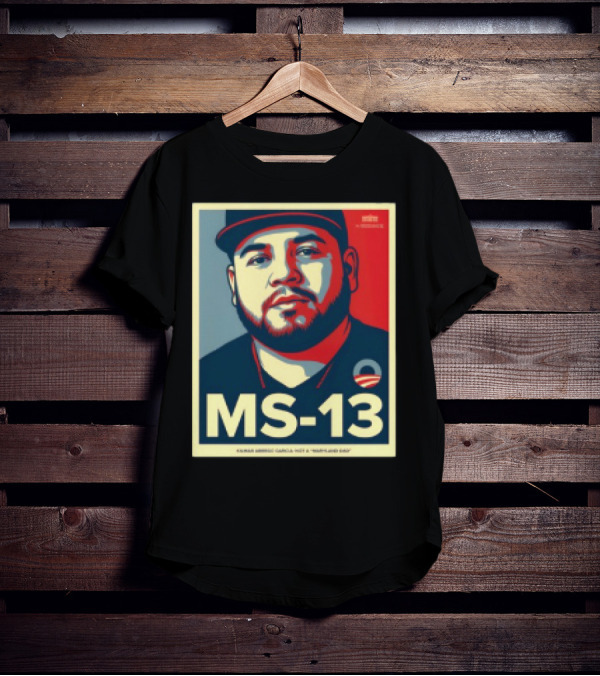 Kilmar Abrego Garcia MS 13 Not A Maryland Dad T-Shirt