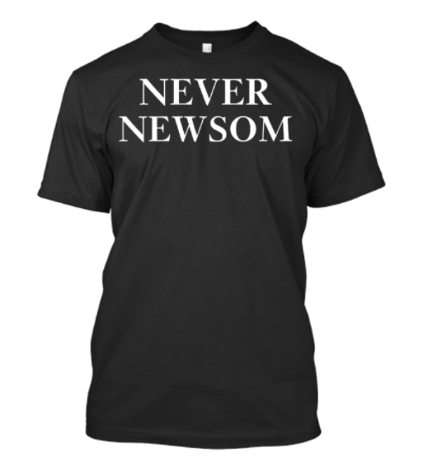 NEVER NEWSOM T-Shirt