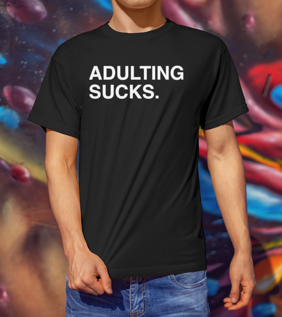 ADULTING SUCKS Original Text Bold Statement T-Shirt