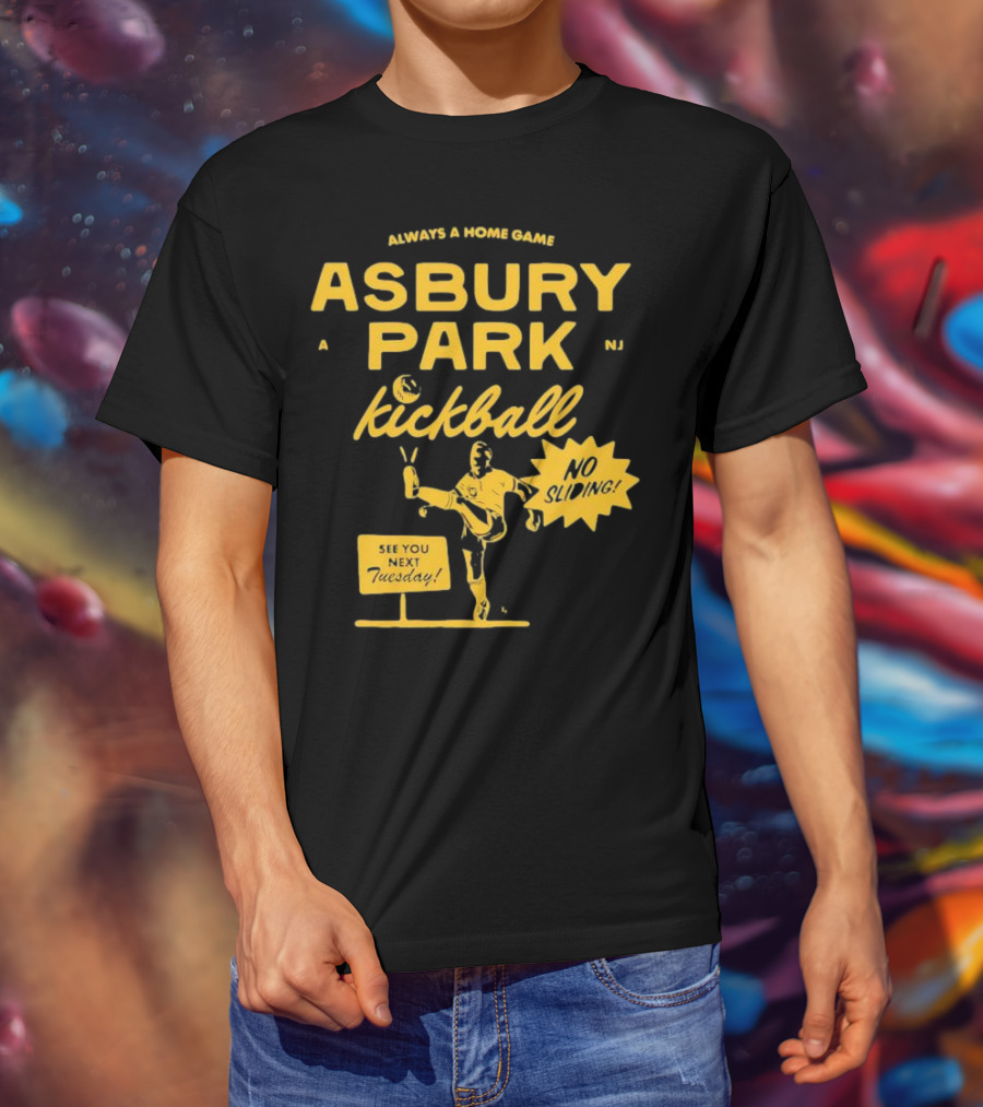 Asbury Park Kickball Always A Home Game See You Next Tuesday T-Shirt