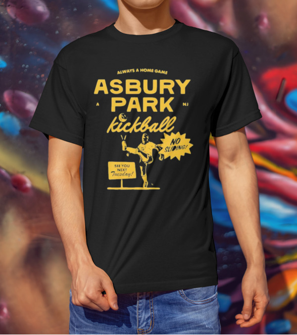 Asbury Park Kickball Always A Home Game See You Next Tuesday T-Shirt
