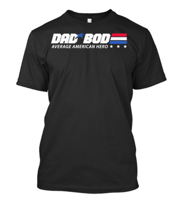 Dad Bod Average American Hero Stars Stripes Blue Red White T-Shirt