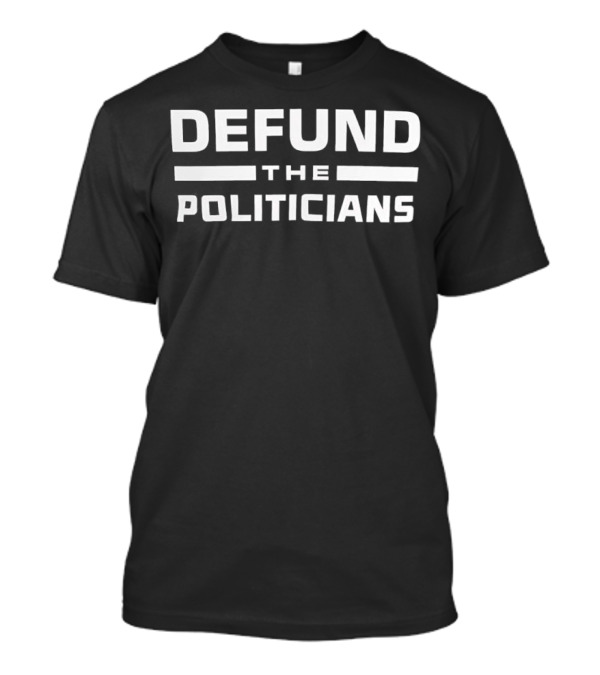 Defund The Politicians Bold Statement Text Retro Style T-Shirt