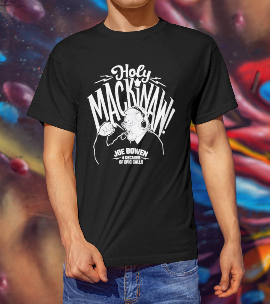 Holy Mackinaw Joe Bowen Four Decades Of Epic Calls T-Shirt