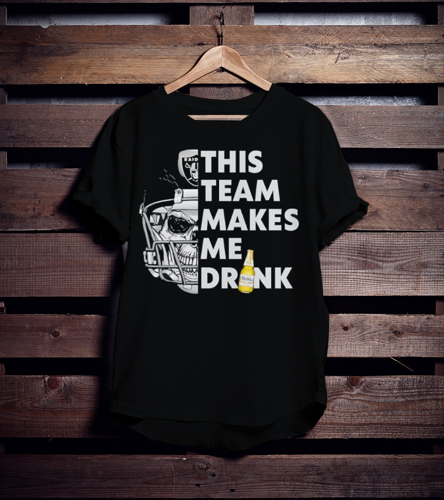 Las Vegas Raiders Skull Helmet This Team Makes Me Drink T-Shirt