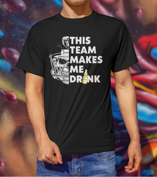 Las Vegas Raiders Skull Helmet This Team Makes Me Drink T-Shirt