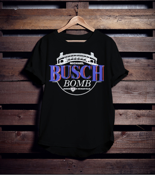 Michael Busch Bomb Brewed In Wrigleyville Stadium Style T-Shirt