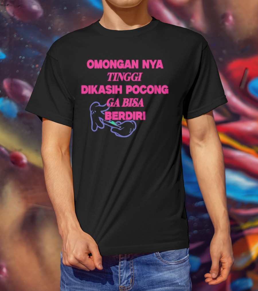 Omongan Nya Tinggi Dikashi Pocong Ga Bisa Berdiri Text With Cartoon Ghost T-Shirt