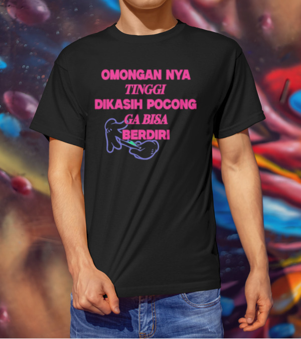 Omongan Nya Tinggi Dikashi Pocong Ga Bisa Berdiri Text With Cartoon Ghost T-Shirt