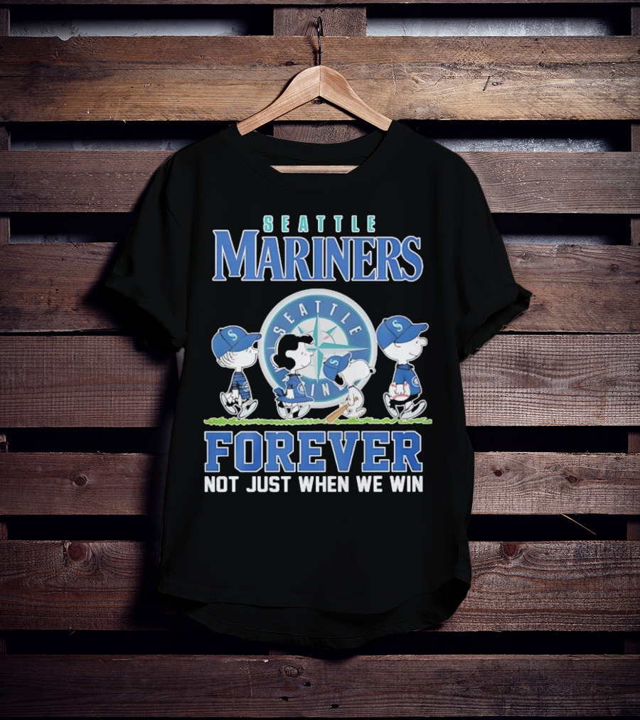 Peanuts Comic Seattle Mariners Charlie Brown Snoopy Lucy Forever Not Just When We Win T-Shirt