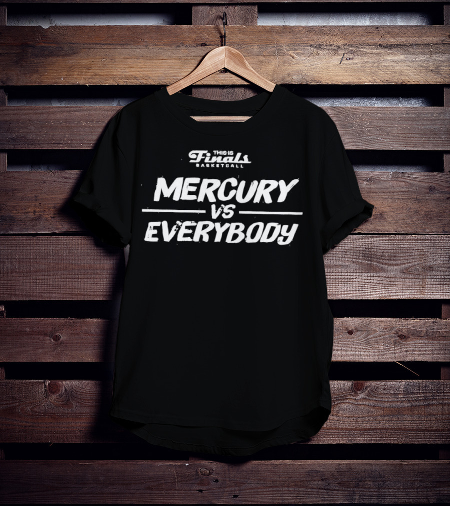 Phoenix Mercury Finals Basketball Mercury Vs Everybody T-Shirt