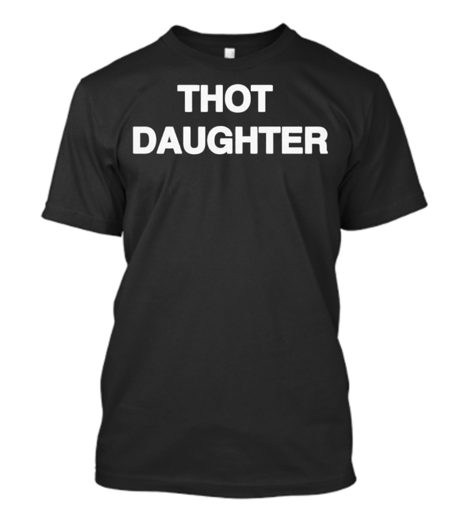 THOT DAUGHTER T-Shirt