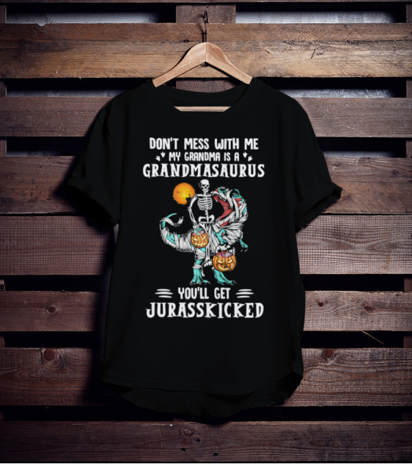 Don't Mess With Me My Grandma Is A Grandmasaurus You'll Get Jurasskicked Halloween T-Shirt