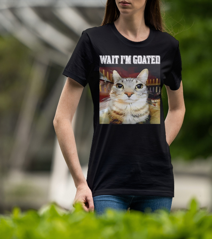 Wait I'm Goated Cat Meme T-Shirt