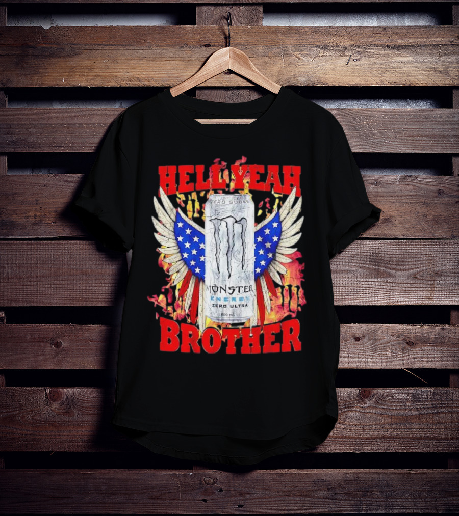 Hell Yeah Brother Zero Sugar White Monster Energy Eagles Wings America T-Shirt