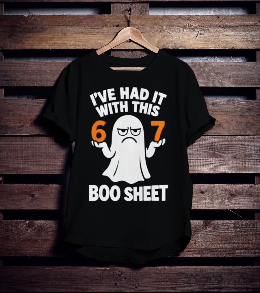 I've Had It With This 67 Boo Sheet Halloween Costume Meme Ghost T-Shirt