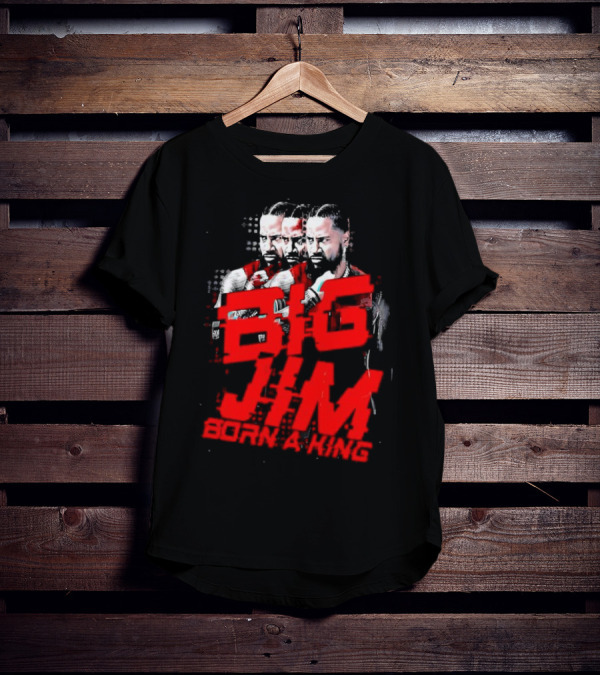 Big Jim Jimmy Uso Born A King T-Shirt