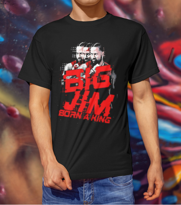 Big Jim Jimmy Uso Born A King T-Shirt