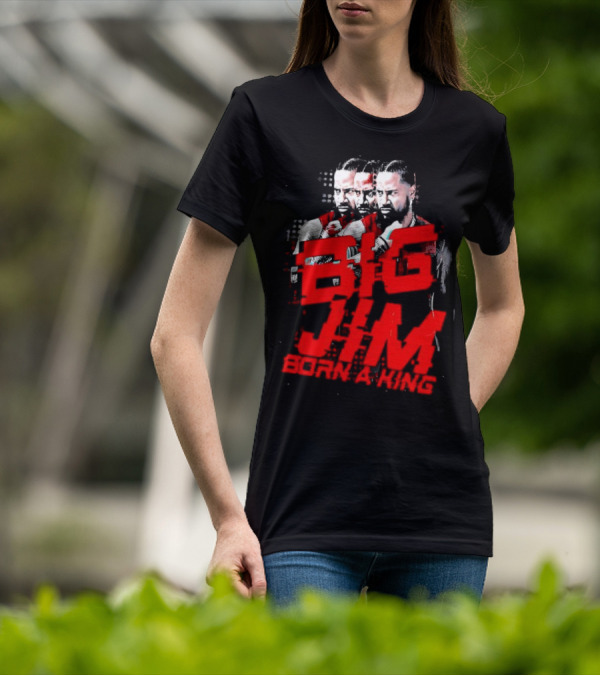 Big Jim Jimmy Uso Born A King T-Shirt