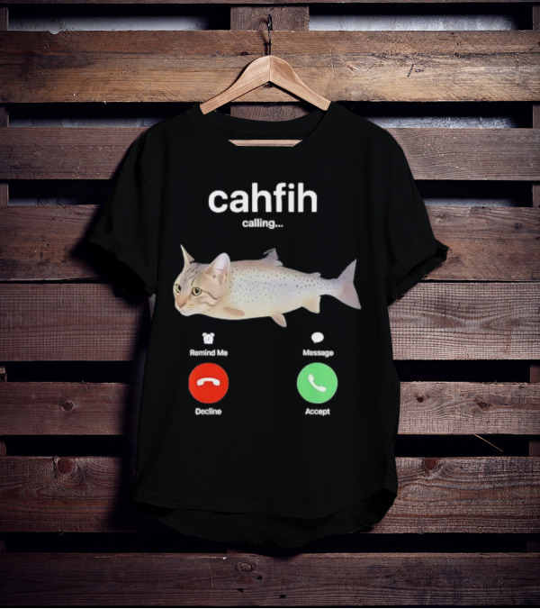 Cahfih Calling Part Cat Fish Decline Accept Reminder Message T-Shirt