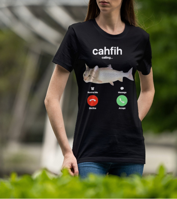 Cahfih Calling Part Cat Fish Decline Accept Reminder Message T-Shirt