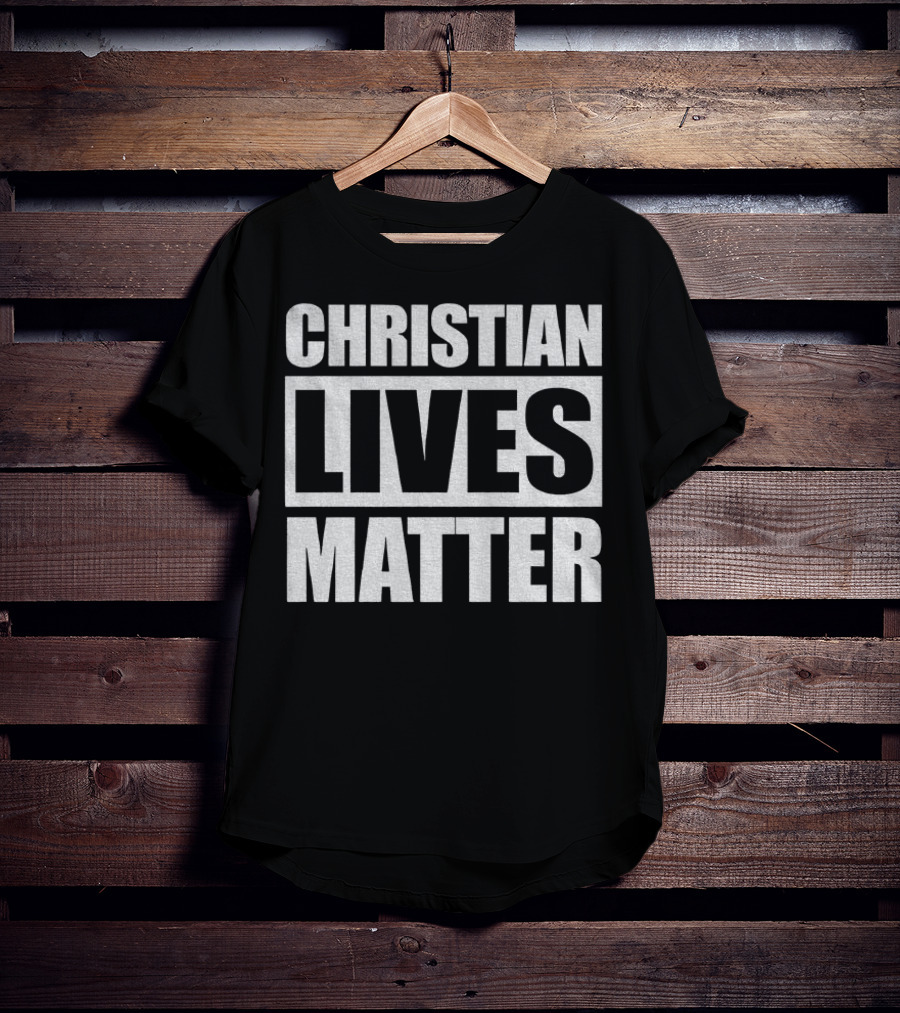 Christian Lives Matter 2025 T-Shirt