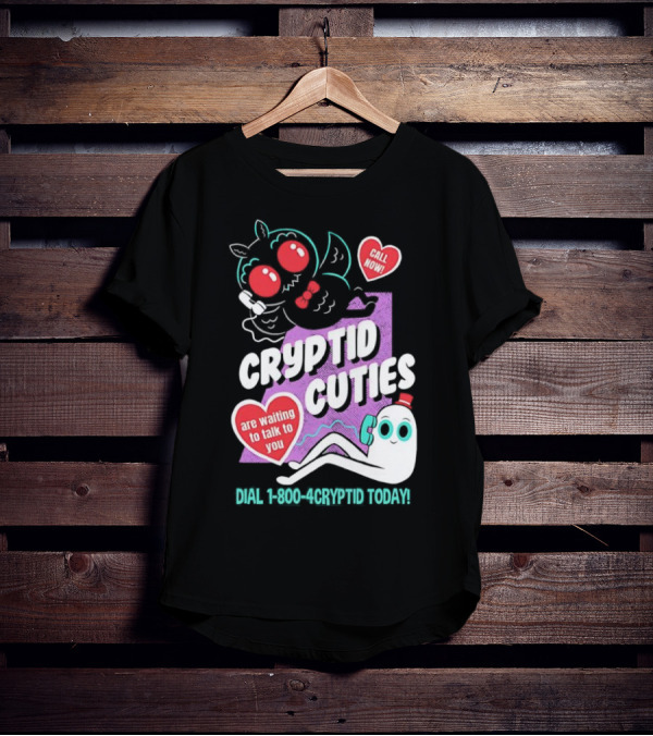 Cryptid Cuties Call Now 1-800-Cryptid Today T-Shirt