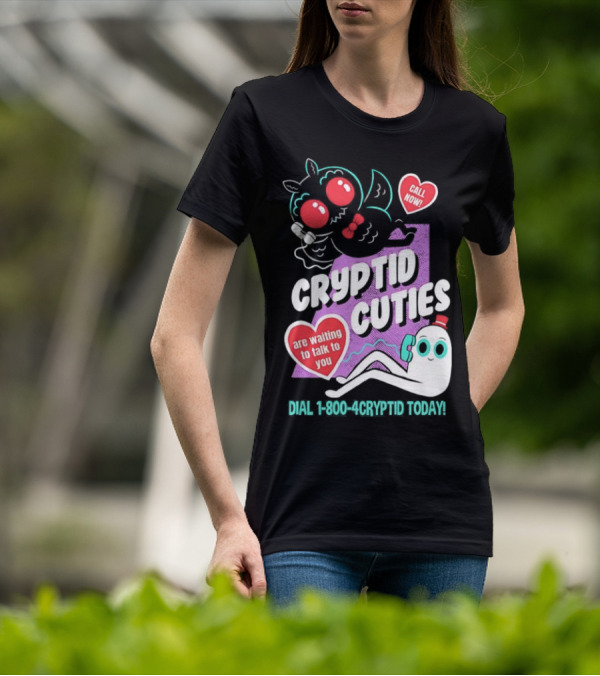 Cryptid Cuties Call Now 1-800-Cryptid Today T-Shirt
