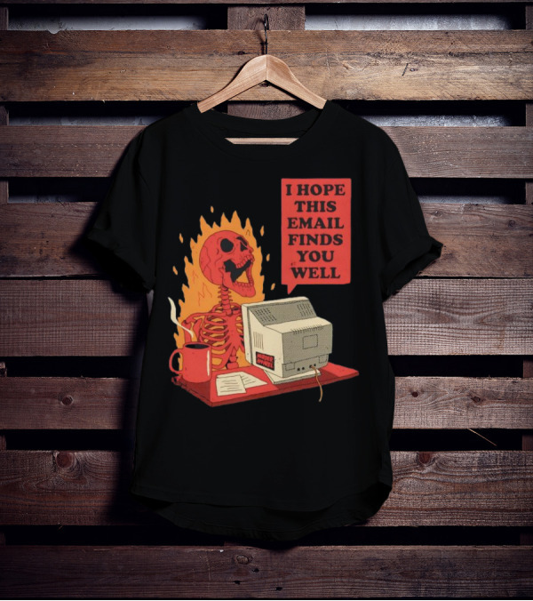 Skeleton I Hope This Email Finds You Well Vintage Office Humor T-Shirt