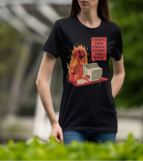 Skeleton I Hope This Email Finds You Well Vintage Office Humor T-Shirt