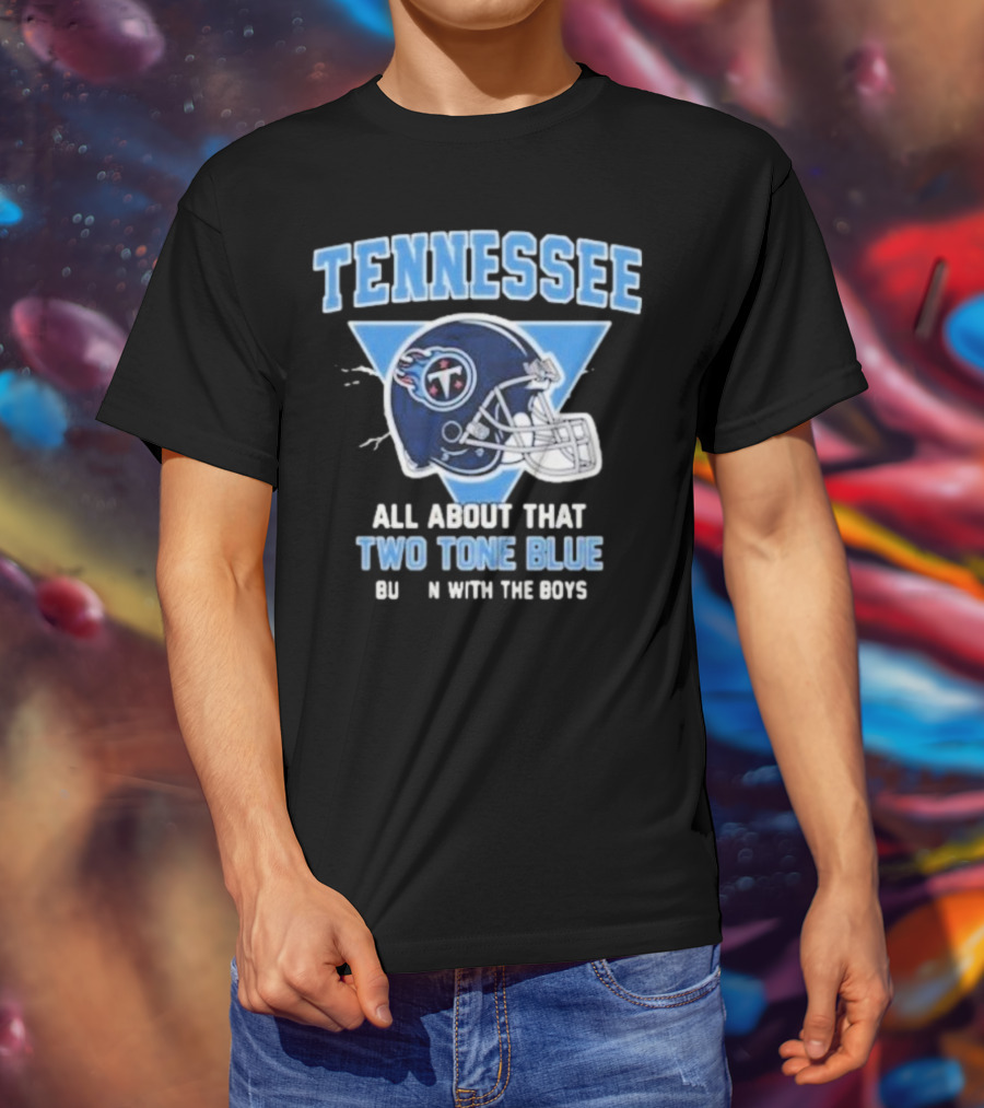 Tennessee Titans Two Tone Blue Bussin With The Boys Helmet T-Shirt