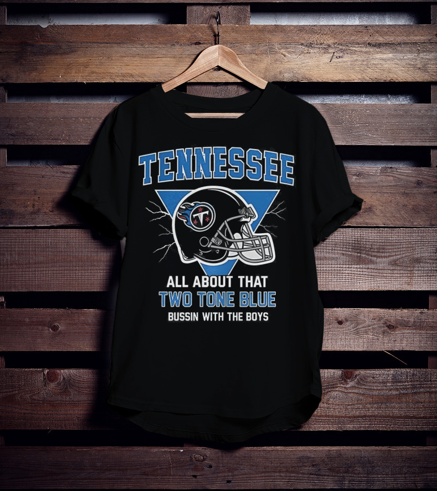 Tennessee Titans All About That Two Tone Blue Bussin With The Boys Helmet T-Shirt