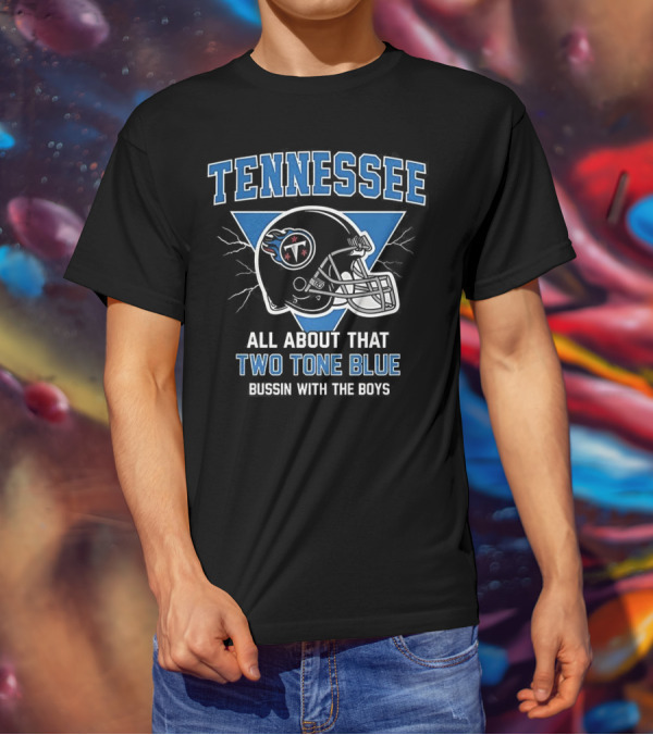 Tennessee Titans All About That Two Tone Blue Bussin With The Boys Helmet T-Shirt