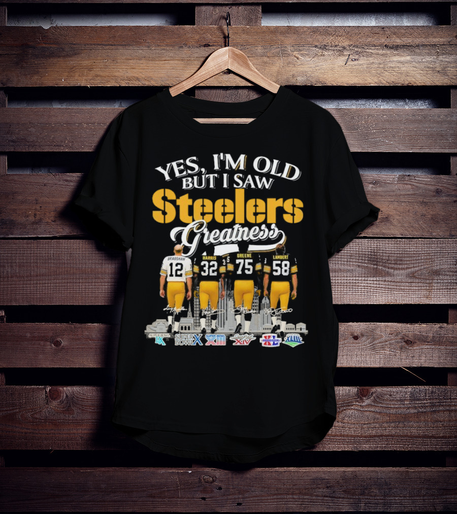 Yes I'm Old But I Saw Steelers Greatness Terry Bradshaw Harris Greene Lambert T-Shirt