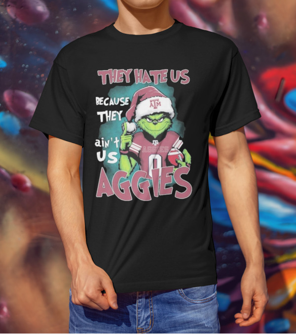 Texas A&M Aggies Christmas Grinch They Hate Us Because They Ain’t Us T-Shirt