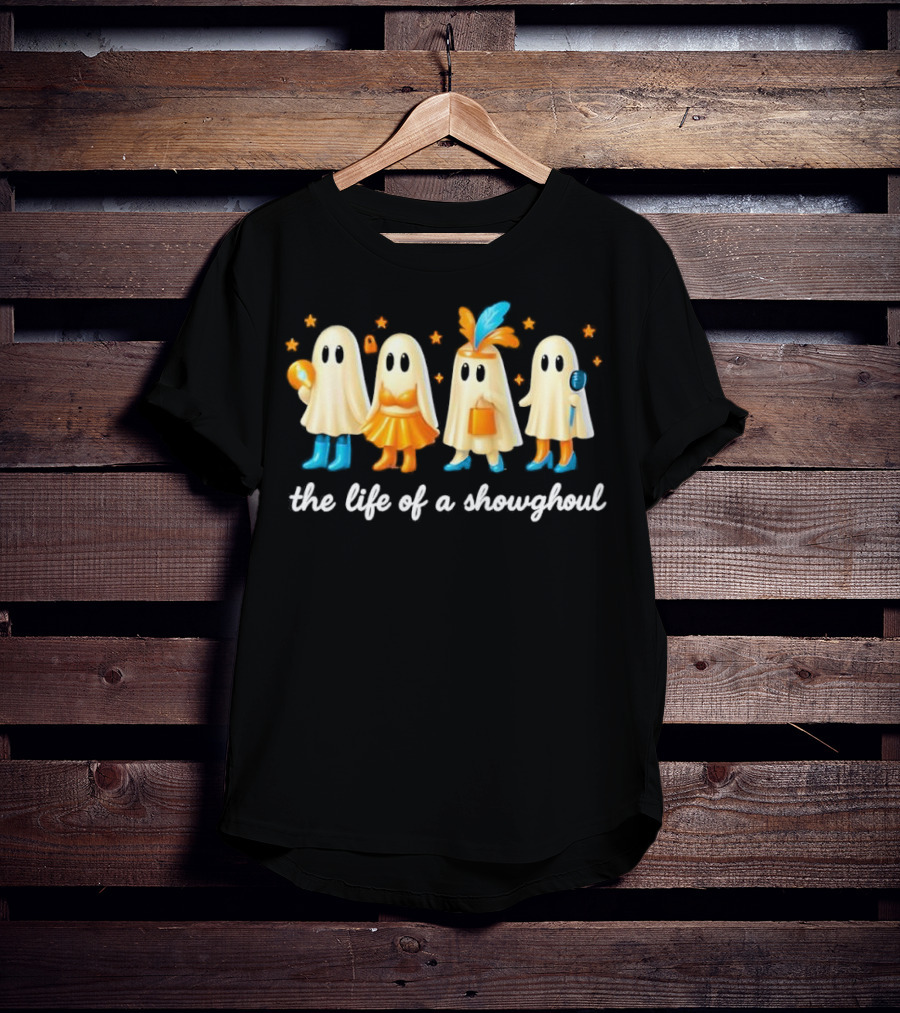 The Life Of A Showghoul Funny Spooky Halloween Spirit Outfits And Accessories T-Shirt