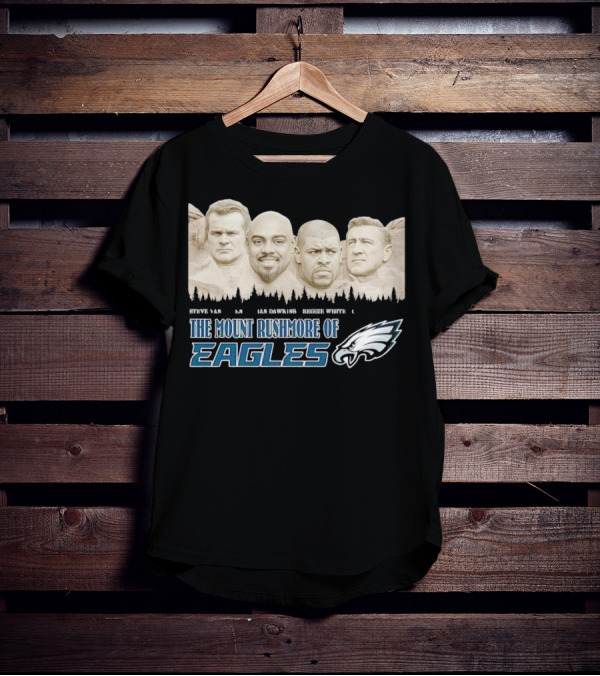 The Mount Rushmore Of Eagles Steve Van Buren Brian Dawkins Reggie White Chuck Bednarik T-Shirt
