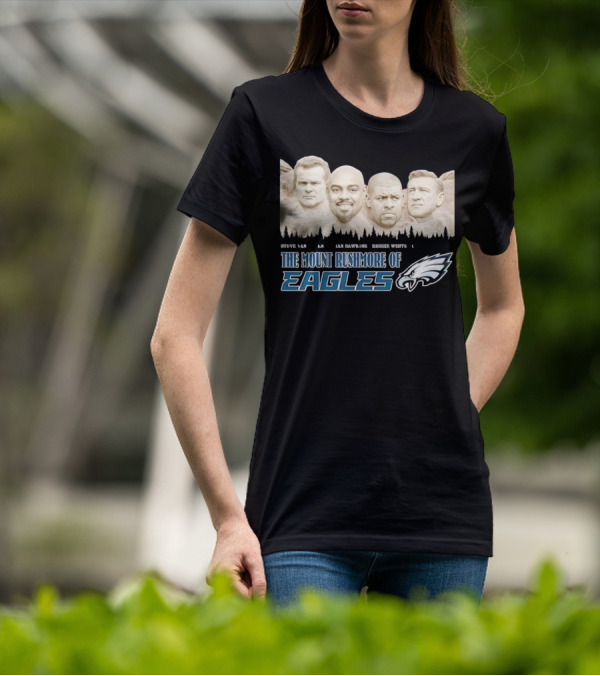 The Mount Rushmore Of Eagles Steve Van Buren Brian Dawkins Reggie White Chuck Bednarik T-Shirt