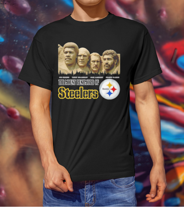 Joe Greene Terry Bradshaw Jack Lambert Franco Harris The Mount Rushmore Of Steelers T-Shirt