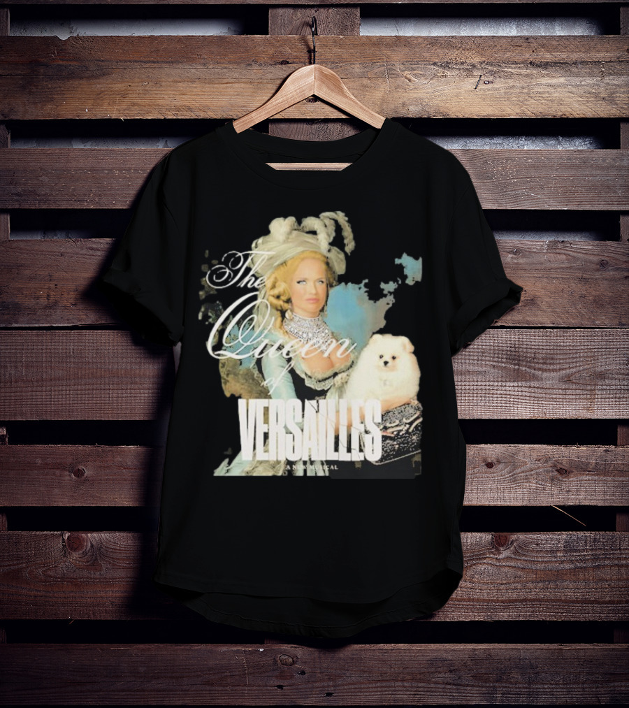 The Queen Of Versailles American Royalty Iconic Musical Style With Pomeranian T-Shirt