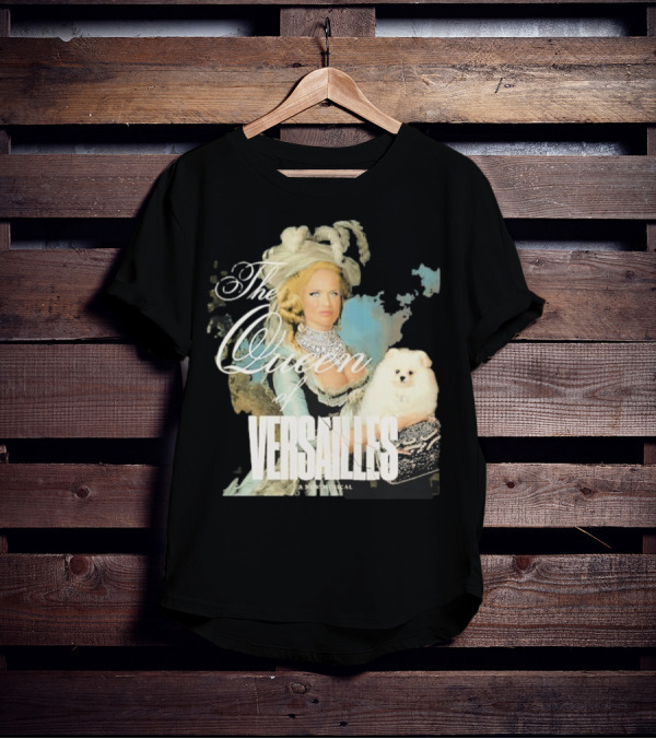 The Queen Of Versailles American Royalty Iconic Musical Style With Pomeranian T-Shirt