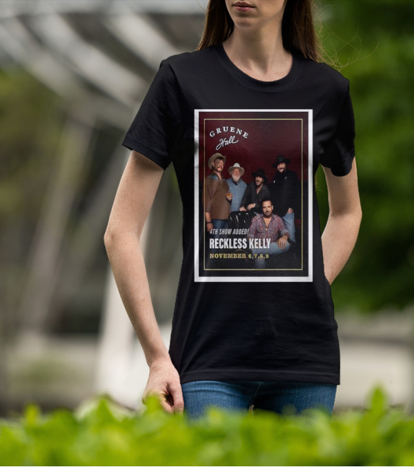Gruene Hall Reckless Kelly November 6-9 2025 4th Show Added Texas T-Shirt