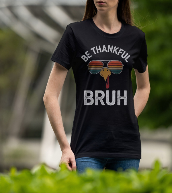 Be Thankful Bruh Turkey Sunglasses Thanksgiving Vintage T-Shirt